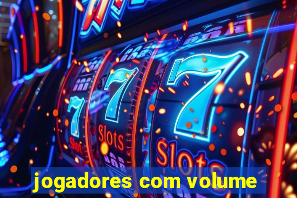 jogadores com volume